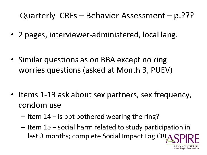 Quarterly CRFs – Behavior Assessment – p. ? ? ? • 2 pages, interviewer-administered,