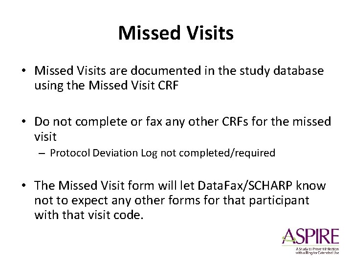 Missed Visits • Missed Visits are documented in the study database using the Missed