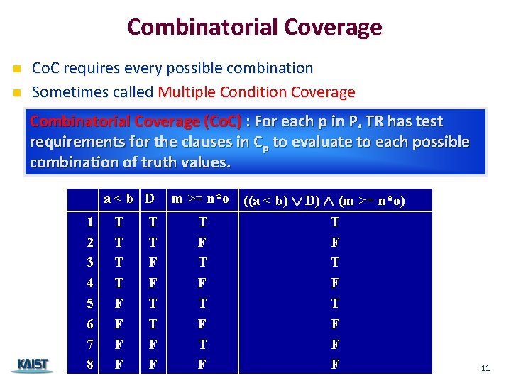 Combinatorial Coverage n n Co. C requires every possible combination Sometimes called Multiple Condition