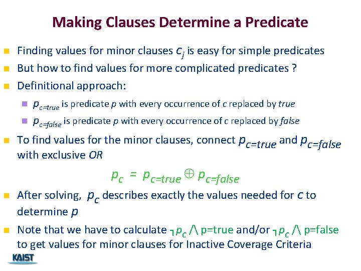 Making Clauses Determine a Predicate n n Finding values for minor clauses cj is