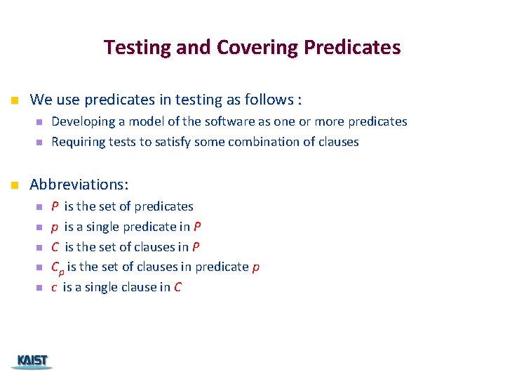 Testing and Covering Predicates n We use predicates in testing as follows : n