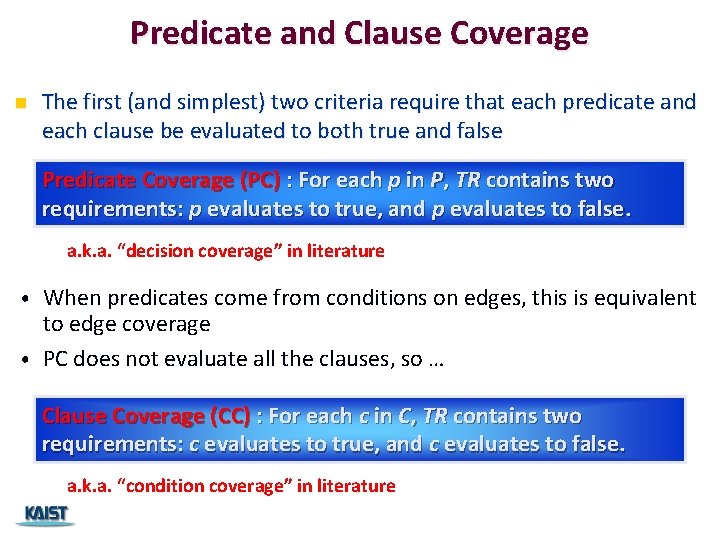 Predicate and Clause Coverage n The first (and simplest) two criteria require that each