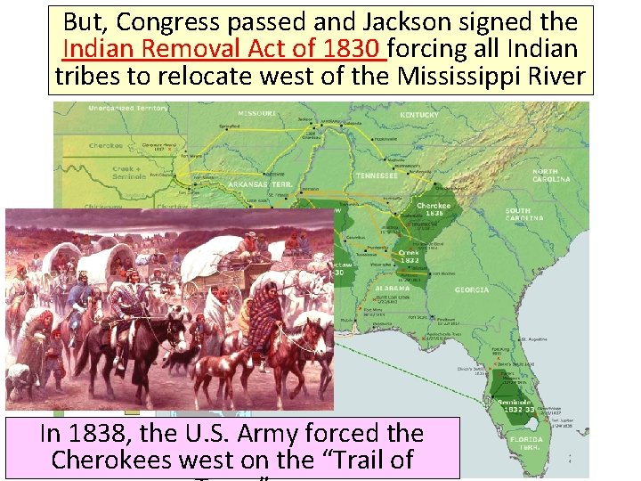 But, Congress passed and Jackson signed the Indian Removal Act of 1830 forcing all