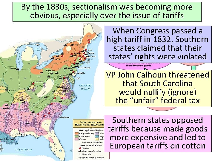 By the 1830 s, sectionalism was becoming more obvious, especially over the issue of