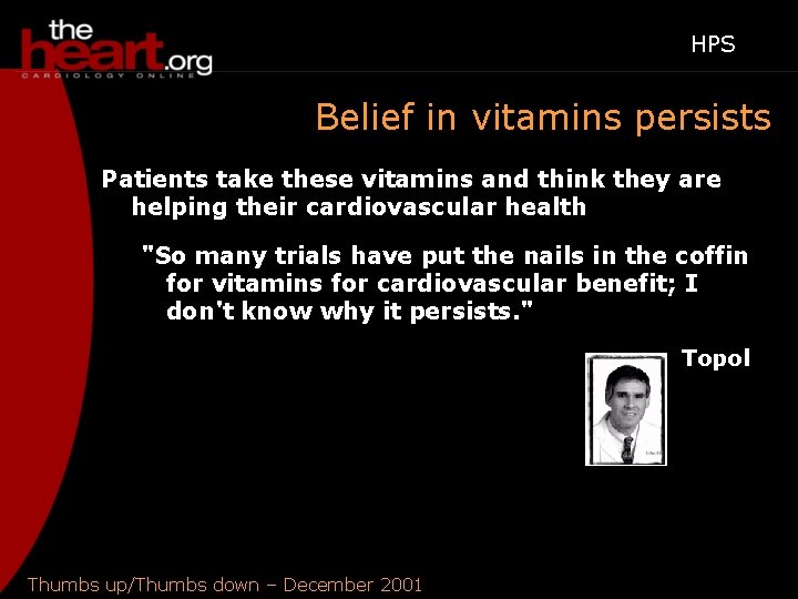 HPS Belief in vitamins persists Patients take these vitamins and think they are helping