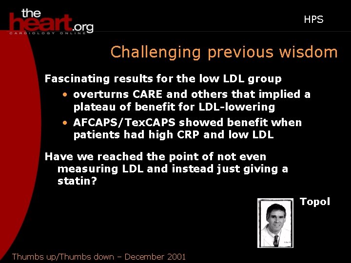 HPS Challenging previous wisdom Fascinating results for the low LDL group • overturns CARE