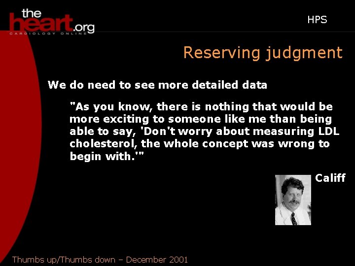 HPS Reserving judgment We do need to see more detailed data "As you know,