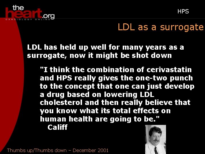 HPS LDL as a surrogate LDL has held up well for many years as