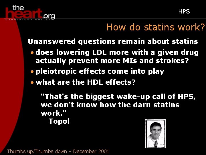 HPS How do statins work? Unanswered questions remain about statins • does lowering LDL