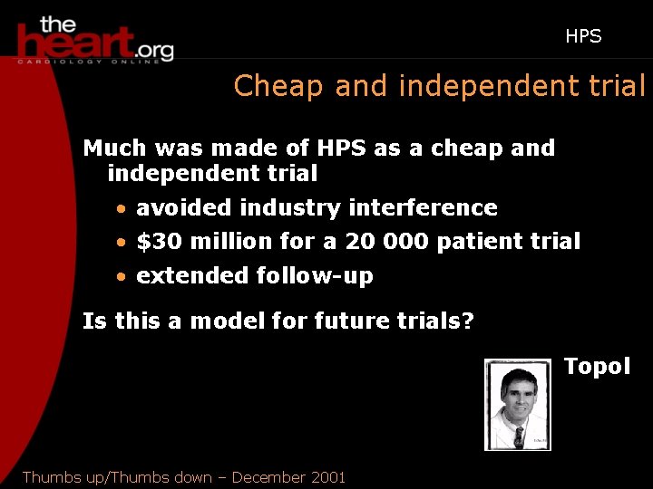 HPS Cheap and independent trial Much was made of HPS as a cheap and