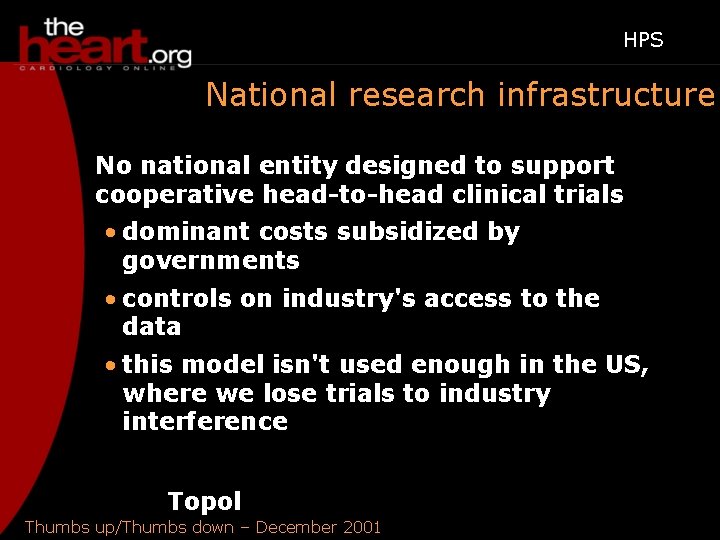 HPS National research infrastructure No national entity designed to support cooperative head-to-head clinical trials