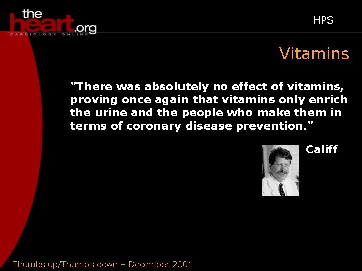 HPS Vitamins "There was absolutely no effect of vitamins, proving once again that vitamins