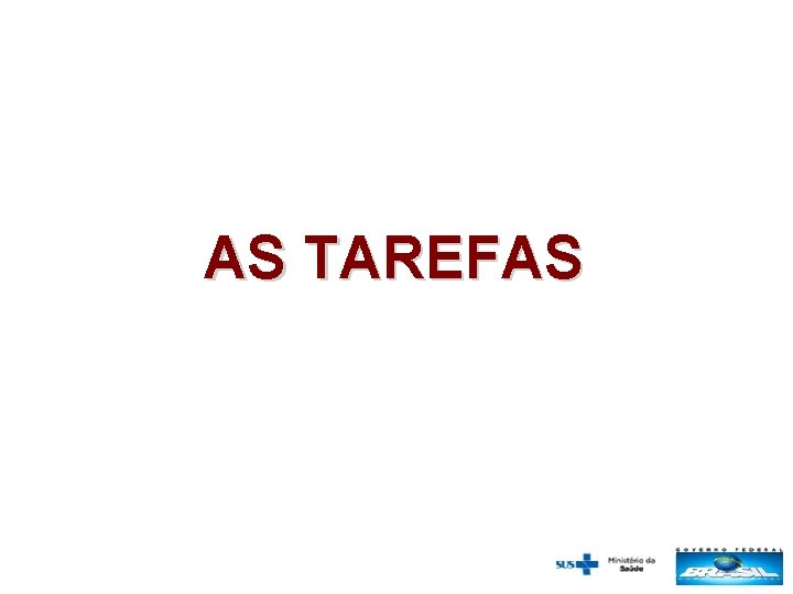 AS TAREFAS 