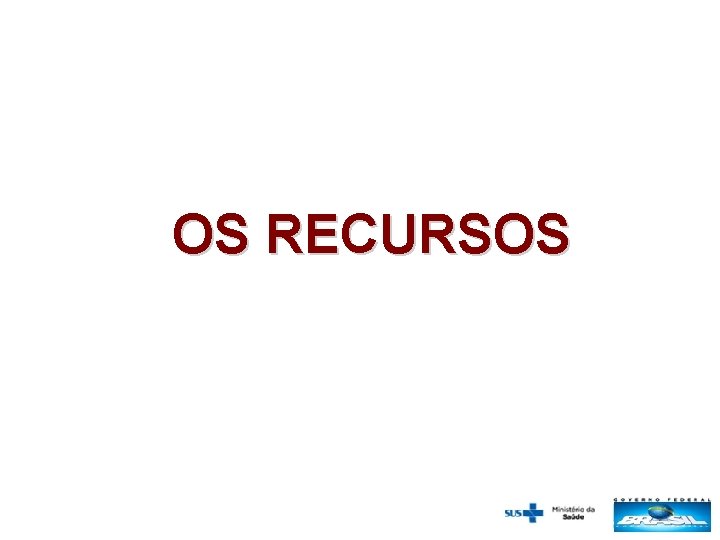 OS RECURSOS 