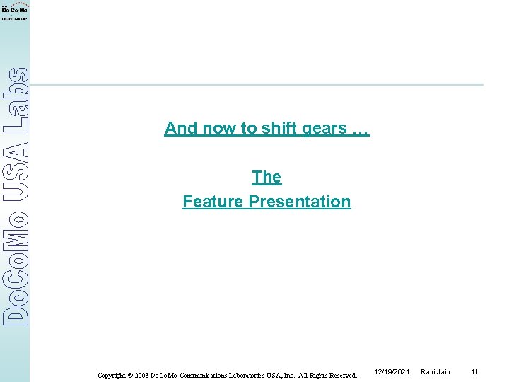 And now to shift gears … The Feature Presentation Copyright © 2003 Do. Co.