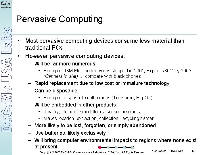 Pervasive Computing • Most pervasive computing devices consume less material than traditional PCs •
