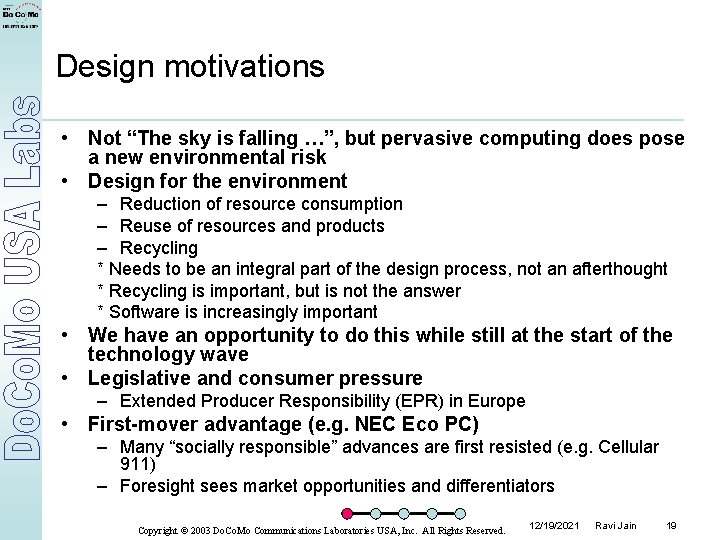 Design motivations • Not “The sky is falling …”, but pervasive computing does pose