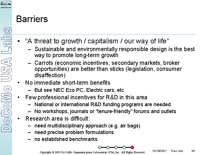 Barriers • “A threat to growth / capitalism / our way of life” –