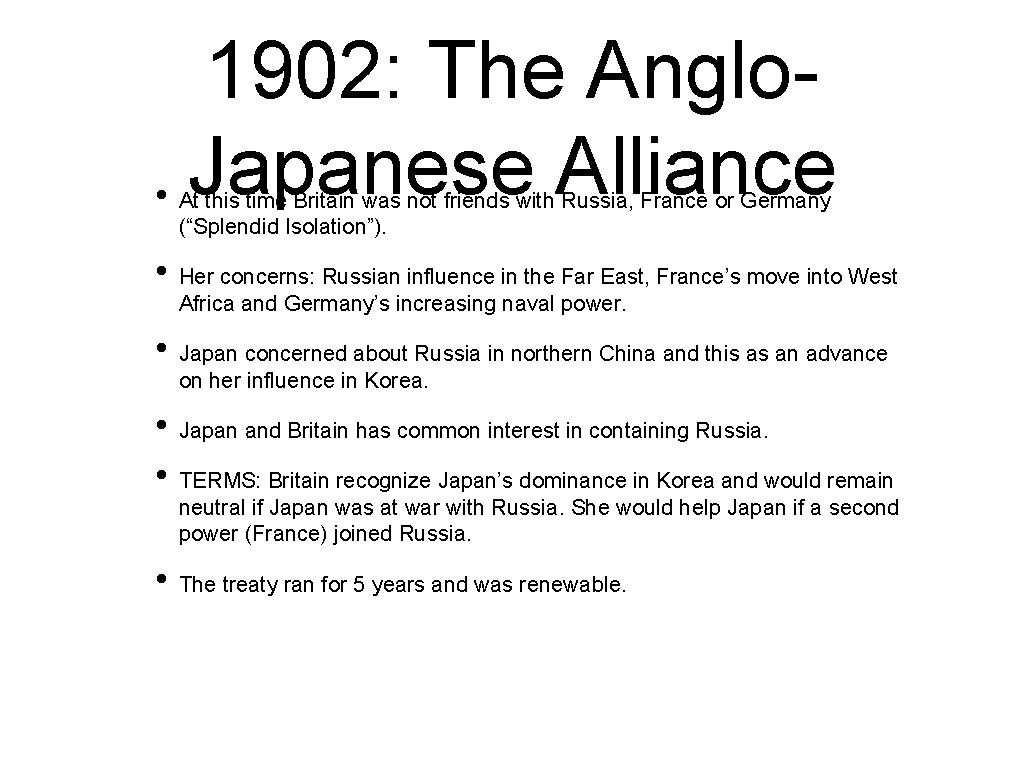 1902: The Anglo • Japanese Alliance At this time Britain was not friends with