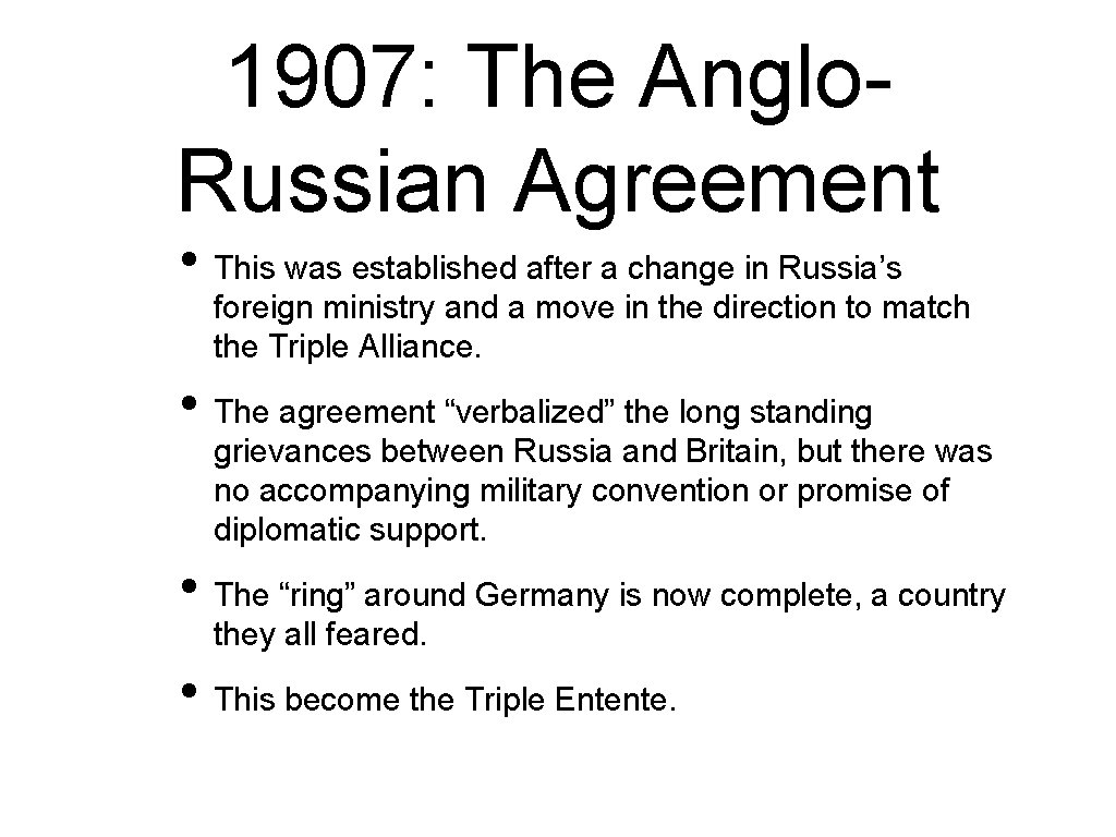 1907: The Anglo. Russian Agreement • This was established after a change in Russia’s