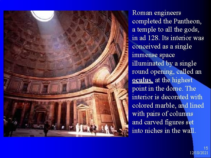 Roman engineers completed the Pantheon, a temple to all the gods, in ad 128.