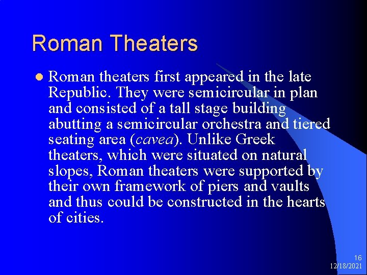 Roman Theaters l Roman theaters first appeared in the late Republic. They were semicircular