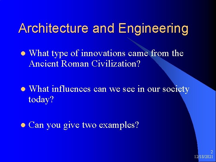 Architecture and Engineering l What type of innovations came from the Ancient Roman Civilization?