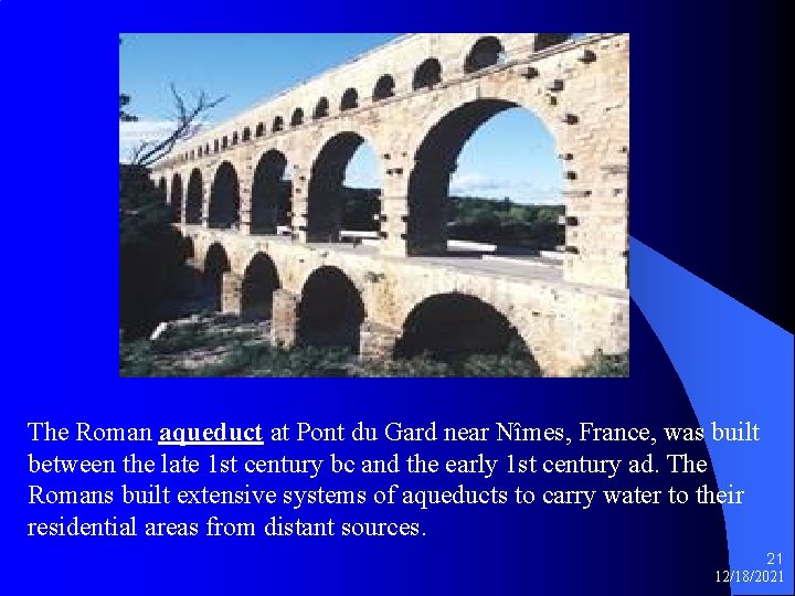 The Roman aqueduct at Pont du Gard near Nîmes, France, was built between the