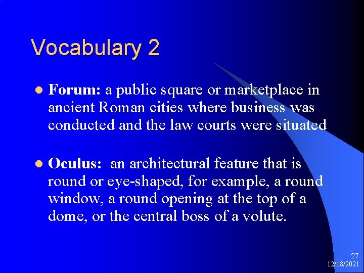 Vocabulary 2 l Forum: a public square or marketplace in ancient Roman cities where