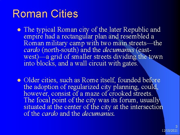 Roman Cities l The typical Roman city of the later Republic and empire had