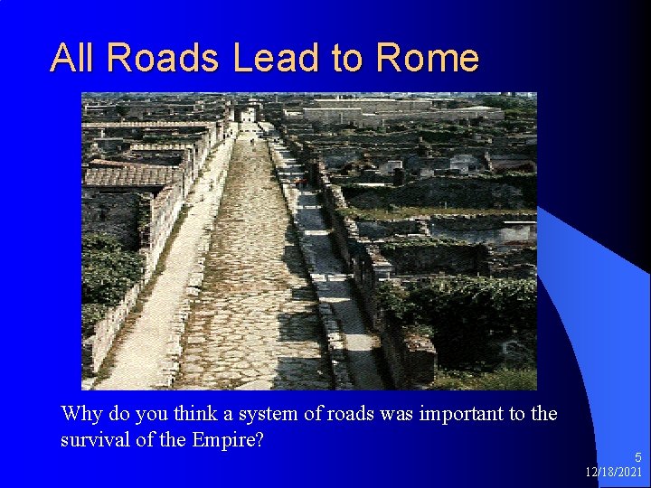 All Roads Lead to Rome Why do you think a system of roads was