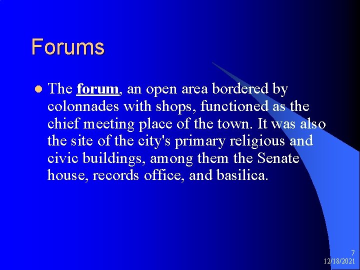 Forums l The forum, an open area bordered by colonnades with shops, functioned as