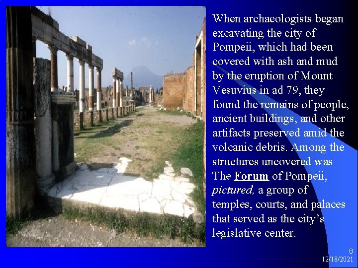 When archaeologists began excavating the city of Pompeii, which had been covered with ash