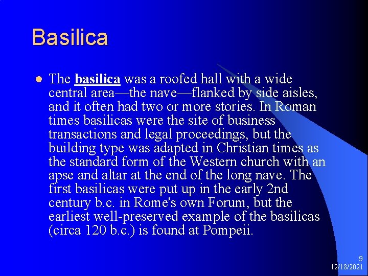Basilica l The basilica was a roofed hall with a wide central area—the nave—flanked