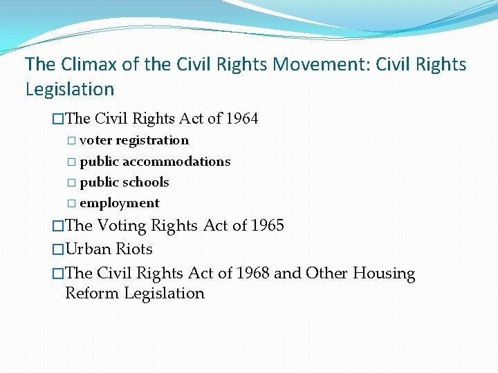 The Climax of the Civil Rights Movement: Civil Rights Legislation �The Civil Rights Act