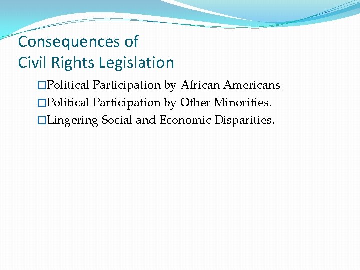 Consequences of Civil Rights Legislation �Political Participation by African Americans. �Political Participation by Other