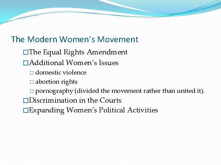 The Modern Women’s Movement �The Equal Rights Amendment �Additional Women’s Issues � domestic violence