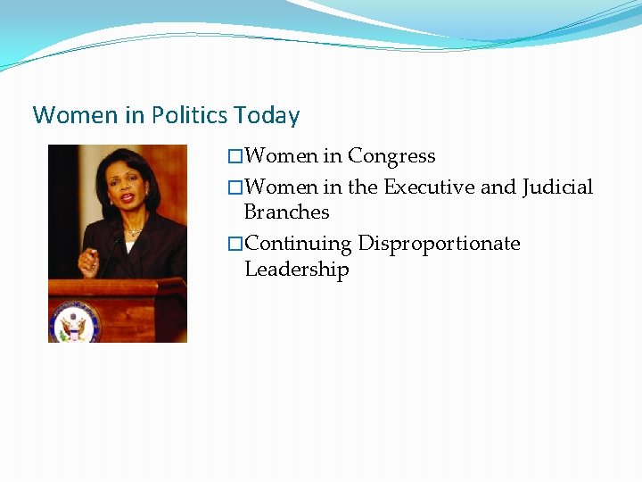 Women in Politics Today �Women in Congress �Women in the Executive and Judicial Branches