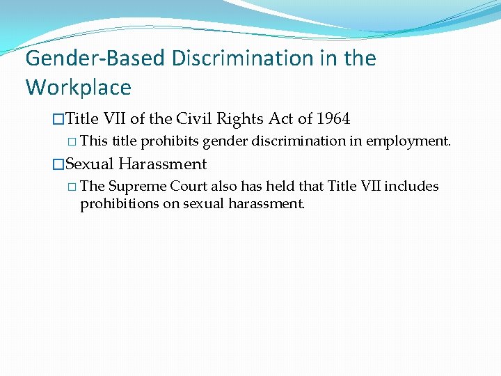 Gender-Based Discrimination in the Workplace �Title VII of the Civil Rights Act of 1964