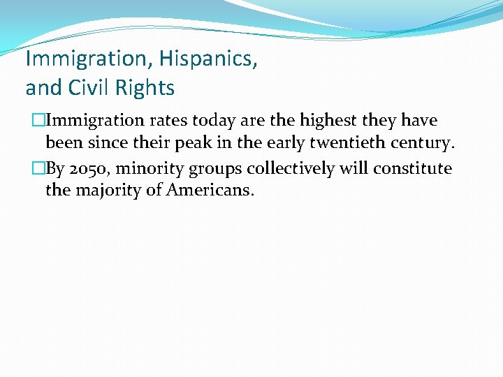 Immigration, Hispanics, and Civil Rights �Immigration rates today are the highest they have been