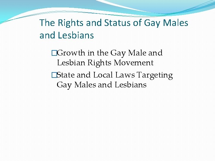 The Rights and Status of Gay Males and Lesbians �Growth in the Gay Male