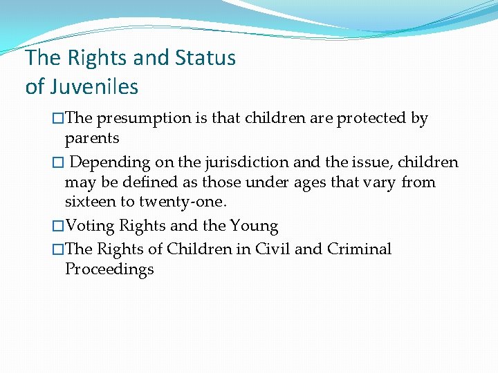 The Rights and Status of Juveniles �The presumption is that children are protected by