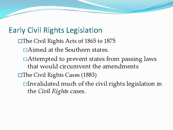 Early Civil Rights Legislation �The Civil Rights Acts of 1865 to 1875 � Aimed