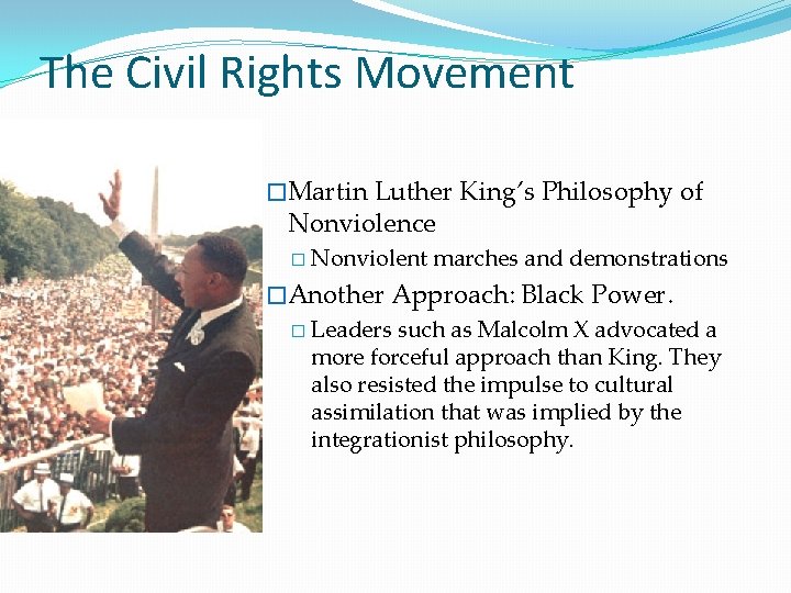 The Civil Rights Movement �Martin Luther King’s Philosophy of Nonviolence � Nonviolent marches and