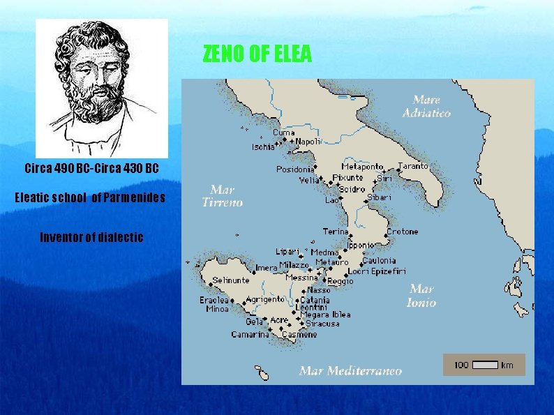 ZENO OF ELEA Circa 490 BC-Circa 430 BC Eleatic school of Parmenides Inventor of