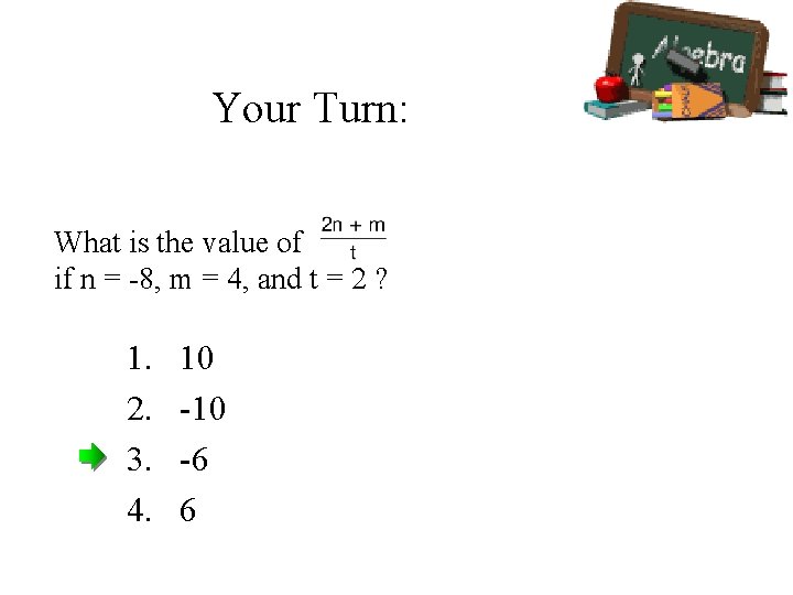 Your Turn: What is the value of if n = -8, m = 4,