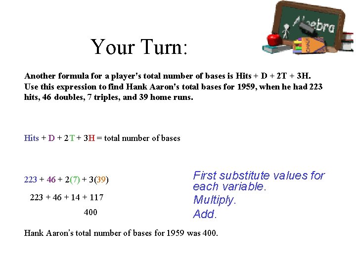Your Turn: Another formula for a player's total number of bases is Hits +