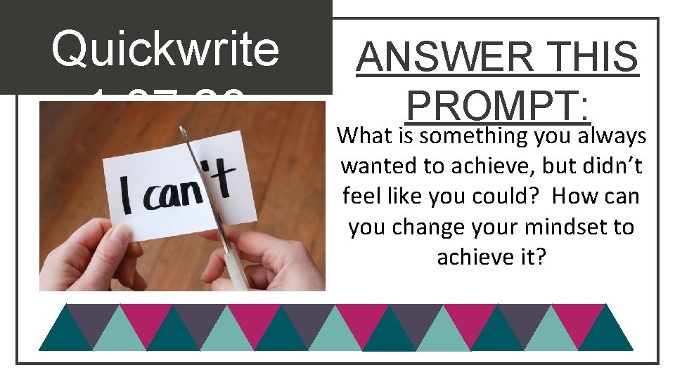Quickwrite 1. 07. 20 ANSWER THIS PROMPT: What is something you always wanted to