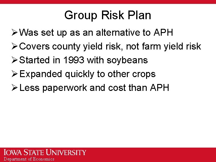 Group Risk Plan Ø Was set up as an alternative to APH Ø Covers