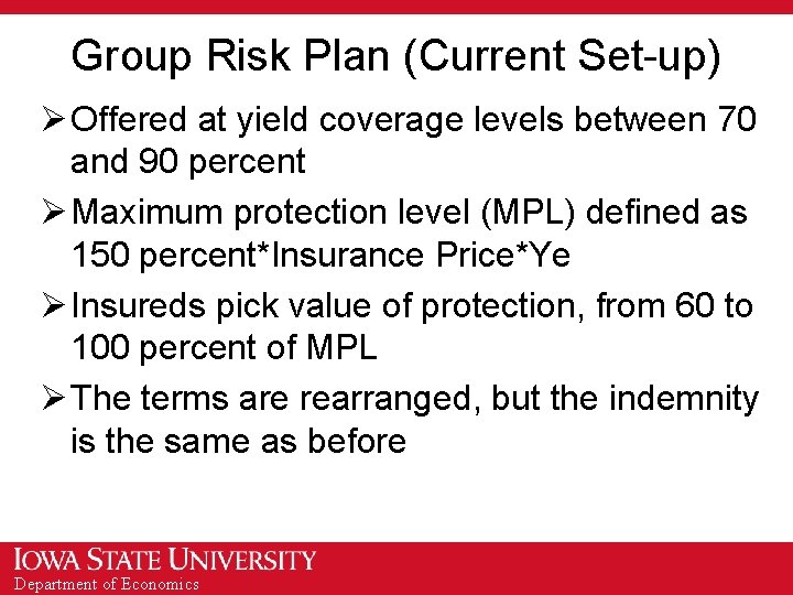 Group Risk Plan (Current Set-up) Ø Offered at yield coverage levels between 70 and